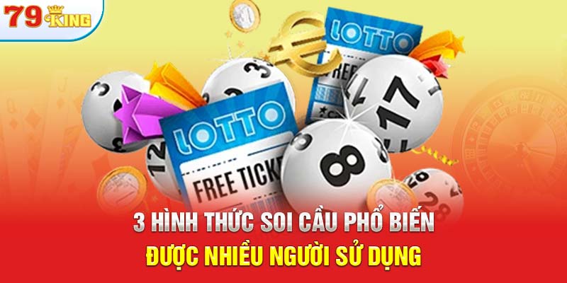 3 hình thức soi cầu phổ biến được nhiều người sử dụng