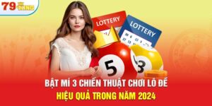 Bật Mí 3 Chiến Thuật Chơi Lô Đề Hiệu Quả Trong Năm 2024