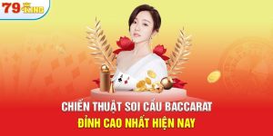 Chiến Thuật Soi Cầu Baccarat Đỉnh Cao Nhất Hiện Nay