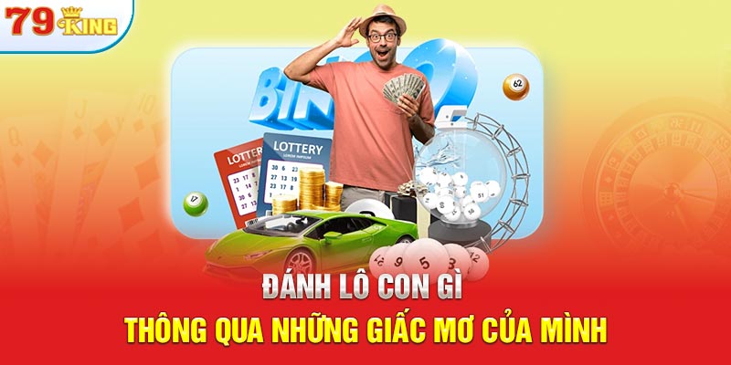 Đánh lô con gì thông qua những giấc mơ của mình