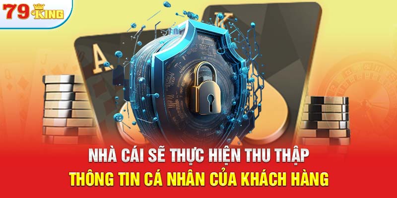 Nhà cái sẽ thực hiện thu thập thông tin cá nhân của khách hàng