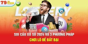 Soi Cầu Xổ Số 2024 Và 3 Phương Pháp Chơi Lô Đề Bất Bại