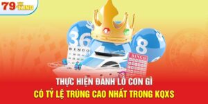 Thực Hiện Đánh Lô Con Gì Có Tỷ Lệ Trúng Cao Nhất Trong KQXS