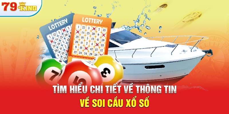 Tìm hiểu chi tiết về thông tin về soi cầu xổ số