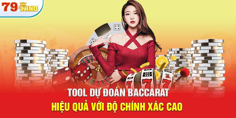 Tool Dự Đoán Baccarat Hiệu Quả Với Độ Chính Xác Cao